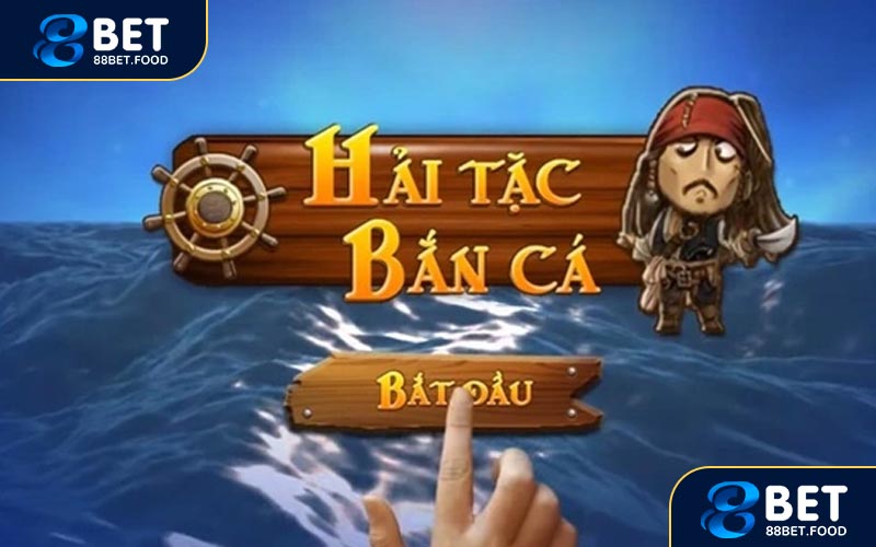 Luật Chơi Và Cách Thức Tham Gia Game Bắn Cá Hải Tặc Tại 88BET