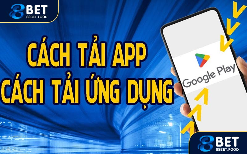 Hướng dẫn tải 88BET đối với người dùng hệ điều hành Android