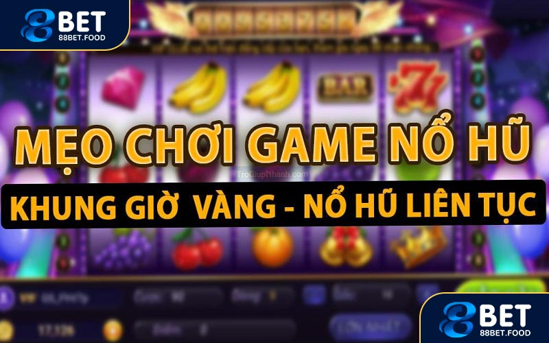 Mẹo Chơi Nổ Hũ - Săn Hũ Jackpot Thắng Đậm Không Ngờ