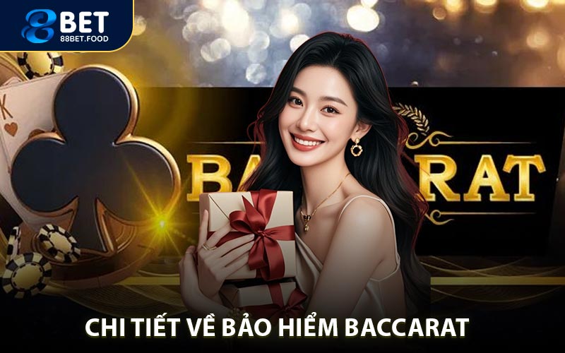 Chi tiết về Khuyến Mãi Bảo Hiểm Baccarat Tại 88BET