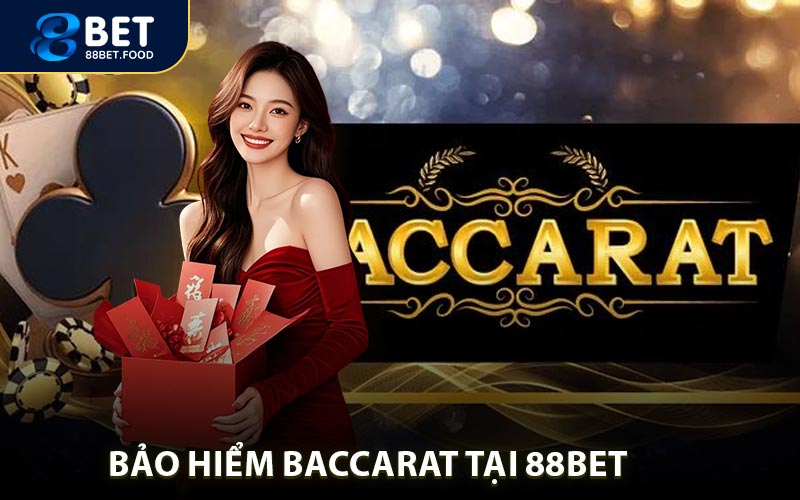 Bảo Hiểm Baccarat 88BET - Giải Pháp Bảo Vệ Vốn Cho Người Chơi